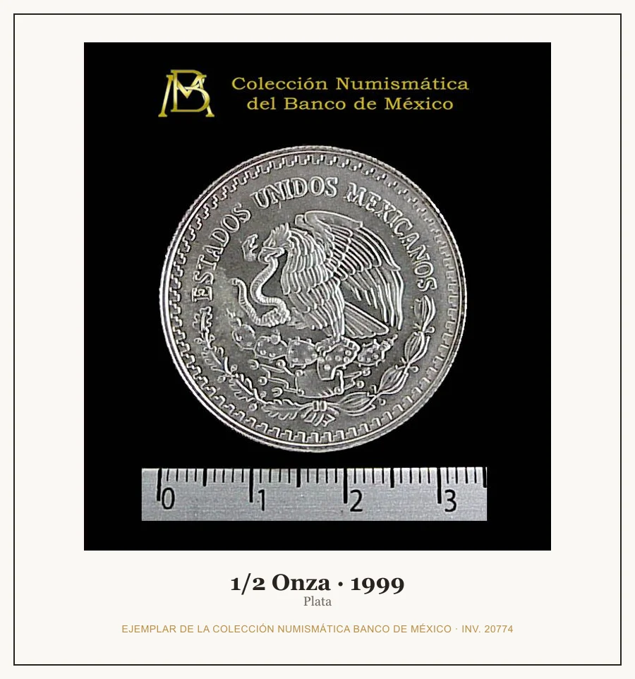 1/2 Onza · 1999 — Ejemplar de la Colección Numismática Banco de México, inv. 20774