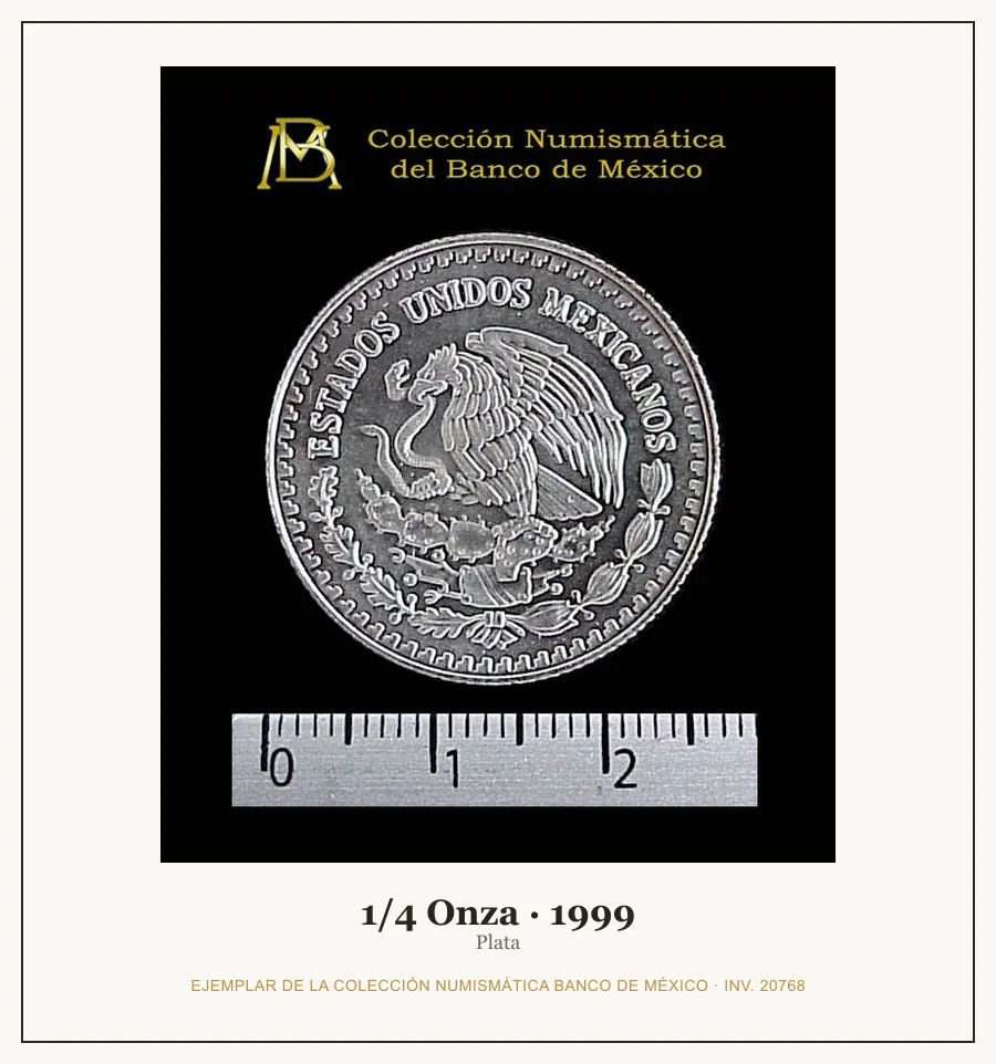1/4 Onza · 1999 — Ejemplar de la Colección Numismática Banco de México, inv. 20768