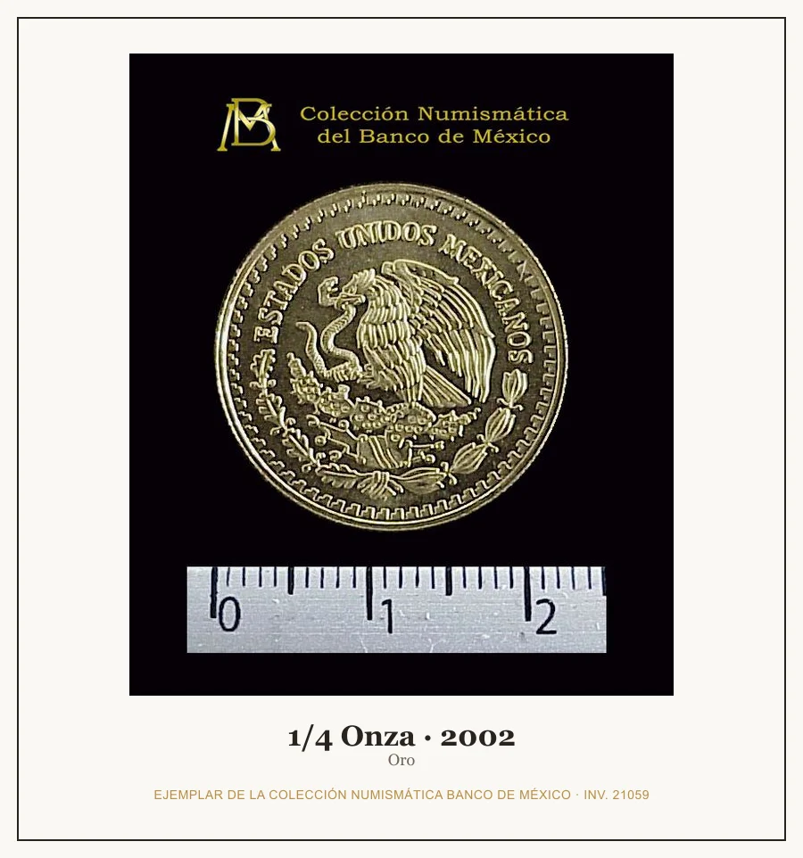 1/4 Onza · 2002 — Ejemplar de la Colección Numismática Banco de México, inv. 21059