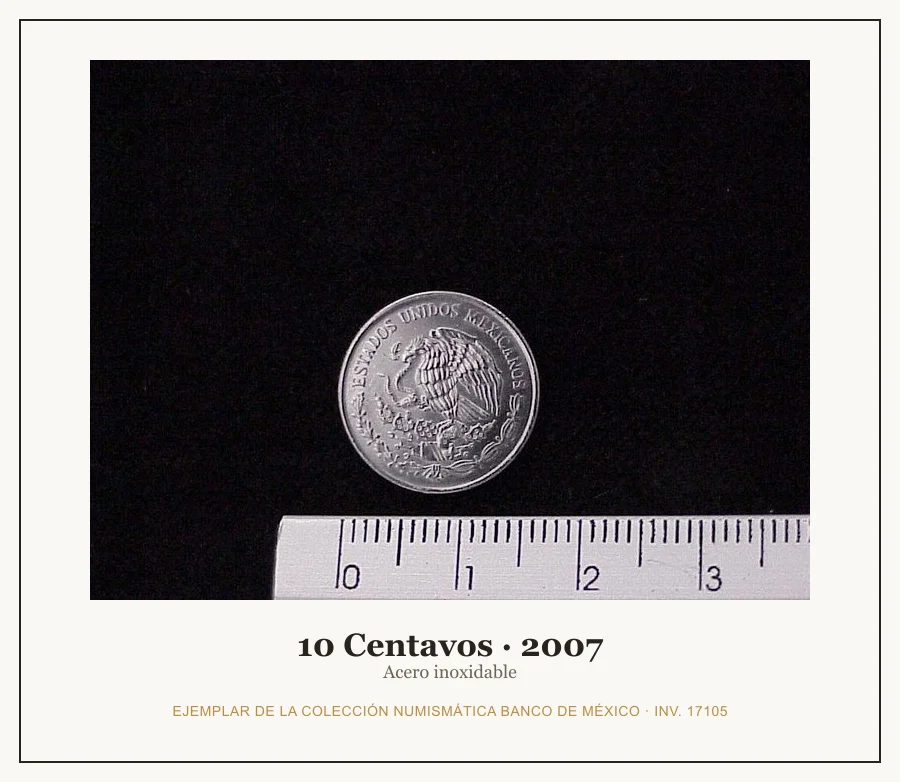 10 Centavos · 2007 — Ejemplar de la Colección Numismática Banco de México, inv. 17105