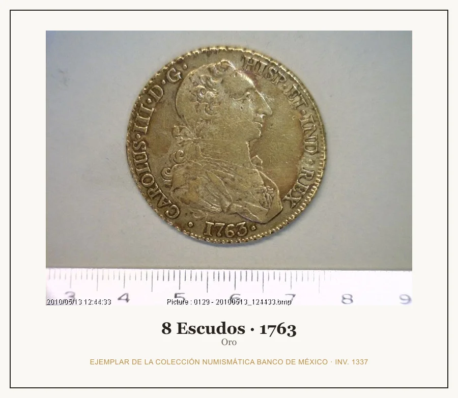 8 Escudos · 1763 — Ejemplar de la Colección Numismática Banco de México, inv. 1337