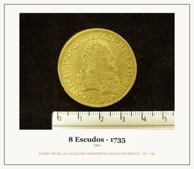 8 Escudos · 1735 — Ejemplar de la Colección Numismática Banco de México, inv. 742