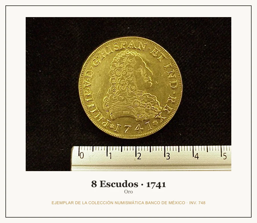 8 Escudos · 1741 — Ejemplar de la Colección Numismática Banco de México, inv. 748