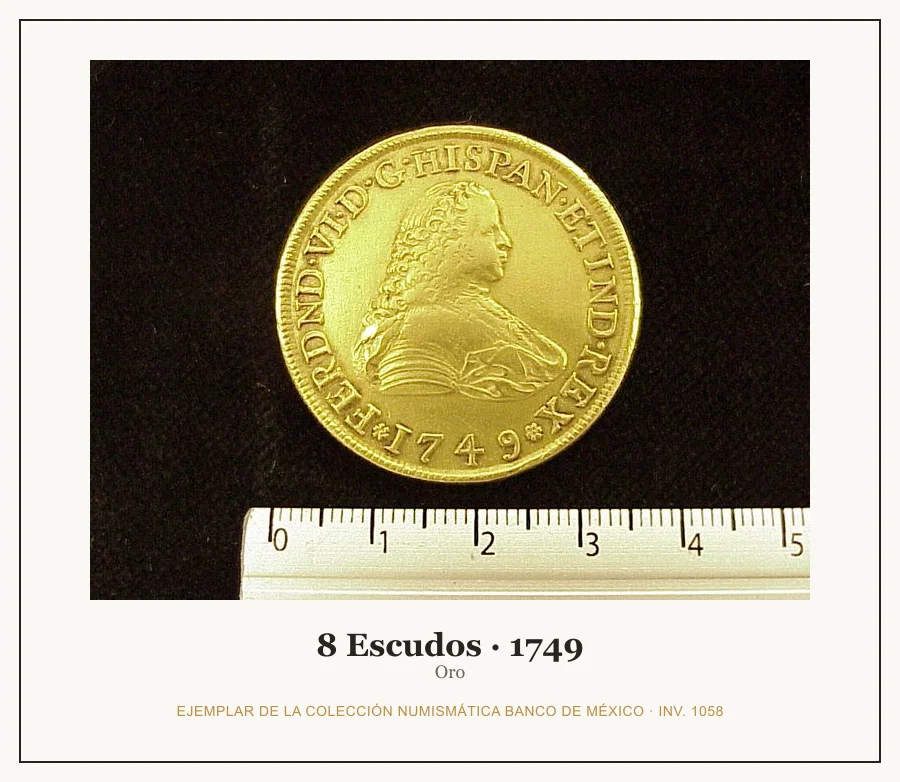 8 Escudos · 1749 — Ejemplar de la Colección Numismática Banco de México, inv. 1058