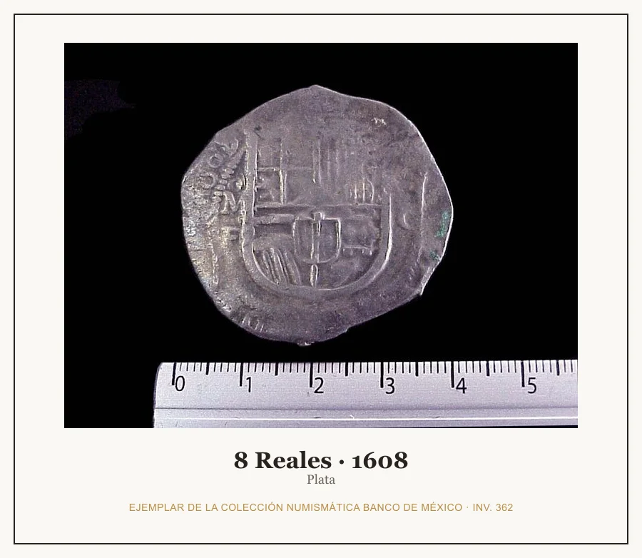 8 Reales · 1608 — Ejemplar de la Colección Numismática Banco de México, inv. 362