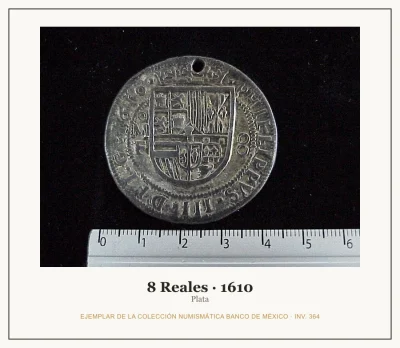 8 Reales · 1610 — Ejemplar de la Colección Numismática Banco de México, inv. 364
