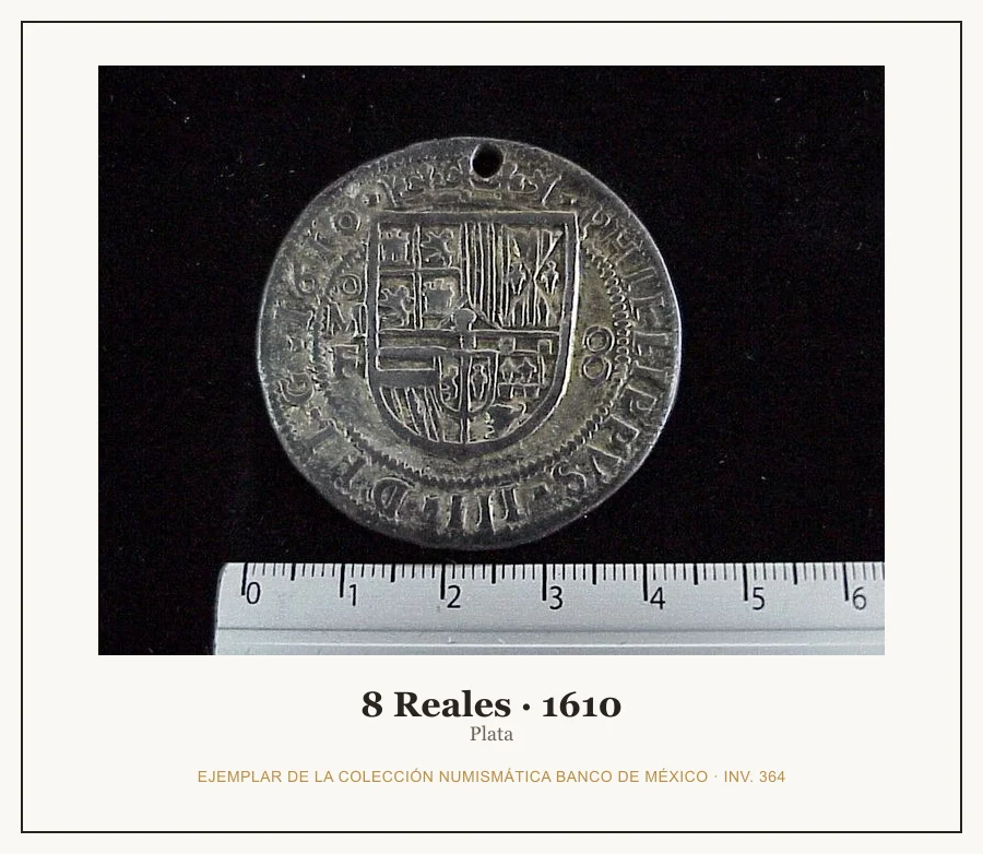 8 Reales · 1610 — Ejemplar de la Colección Numismática Banco de México, inv. 364