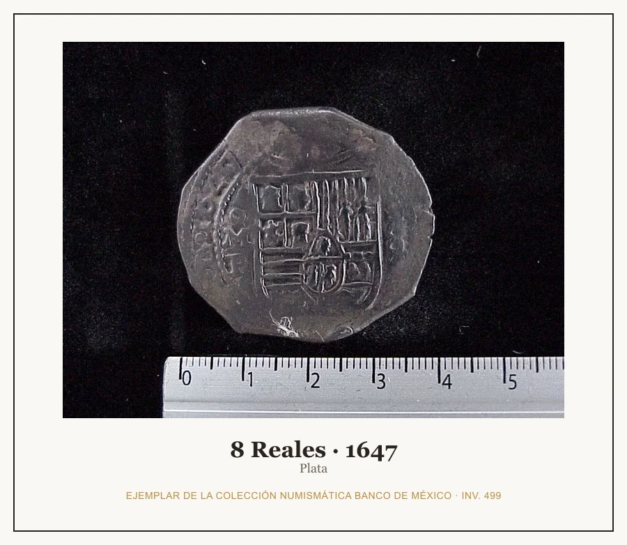 8 Reales · 1647 — Ejemplar de la Colección Numismática Banco de México, inv. 499