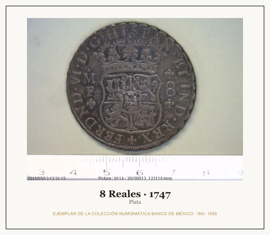 8 Reales · 1747 — Ejemplar de la Colección Numismática Banco de México, inv. 1095